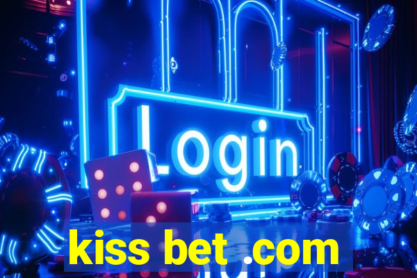 kiss bet .com